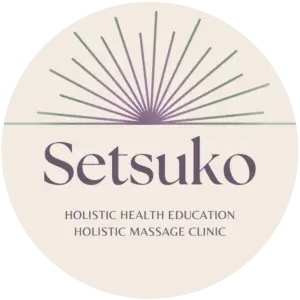 SETSUKO - Holistic Health Education - Holistic Massage Clinic